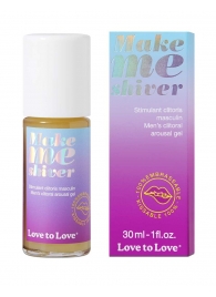 Возбуждающий гель для пениса Make Me Shiver - 30 мл. - Love to Love - купить с доставкой в Пушкино