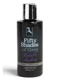 Лубрикант на водной основе Ready for Anything Aqua Lubricant - 100 мл. - Fifty Shades of Grey - купить с доставкой в Пушкино